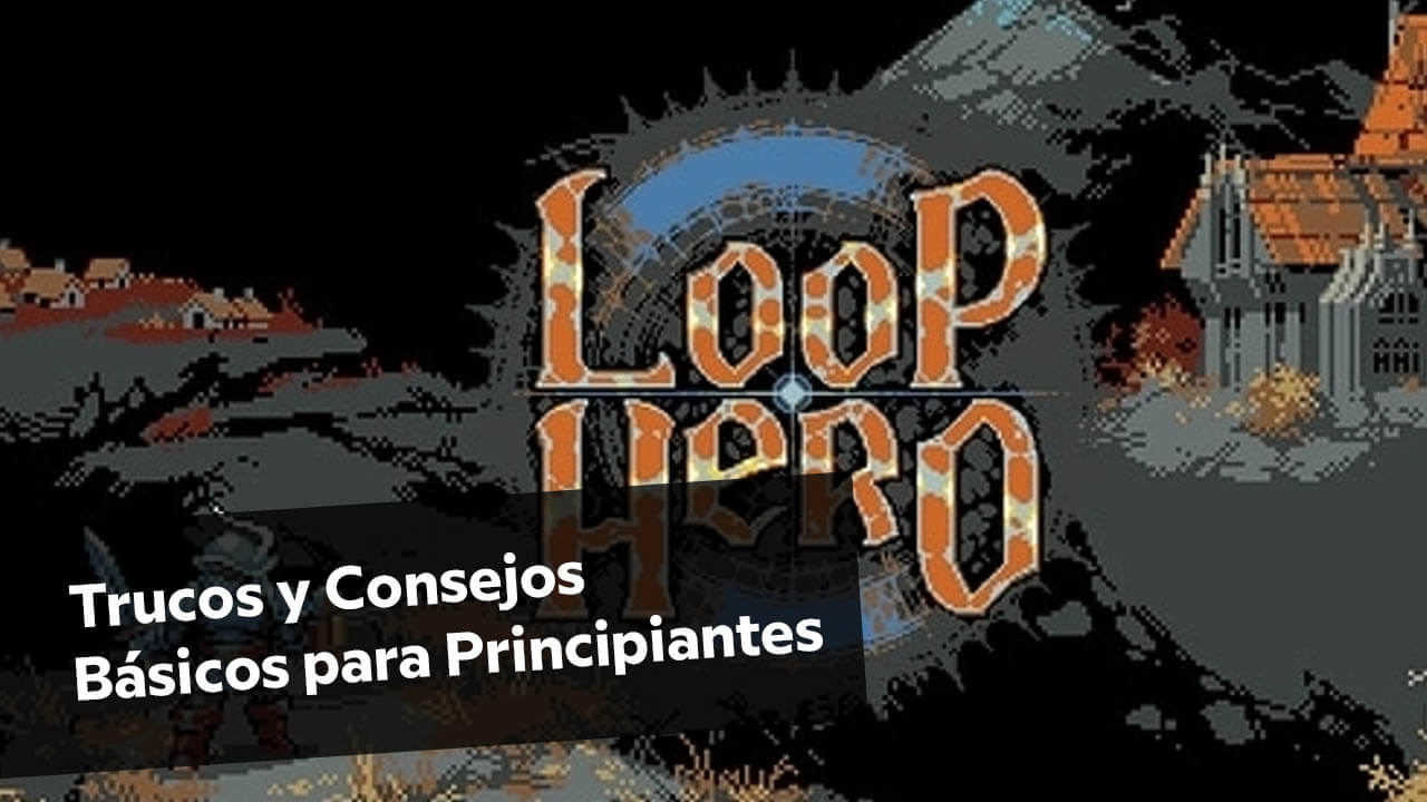 Domina Loop Hero con estos sencillos Trucos y Consejos Básicos Guía para Empezar